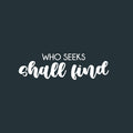 Vinyl Wall Art Decal - Who Seeks Shall Find  - 7" x 25" - Modern Cute Optimistic Inspiring Lovely Spiritual Quote Sticker For Home Bedroom Living Room Office Coffee Shop Religious Center Decor 1