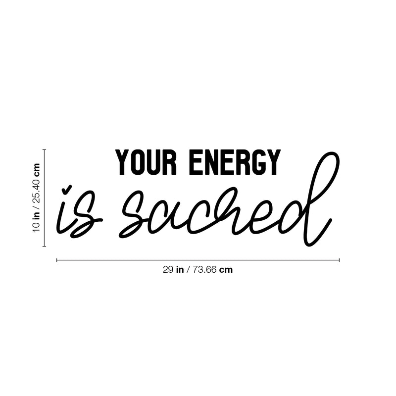 Vinyl Wall Art Decal - Your Energy Is Sacred - 10" x 29" - Trendy Cute Inspiring Self Esteem Lovely Quote Sticker For Bedroom Closet Bathroom Make Up Mirror Boutique Beauty Saloon Spa Decor 4