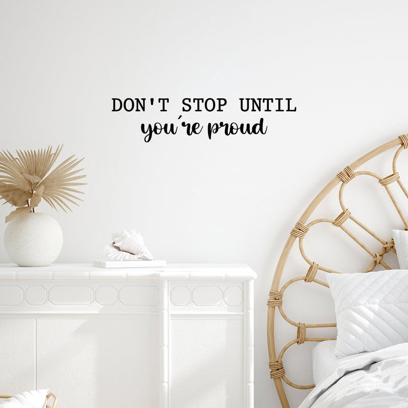 Vinyl Wall Art Decal - Don't Stop Until You're Proud - 6" x 25" - Trendy Inspiring Positive Mind Change Quote Sticker For Bedroom Living Room Playroom Office Business Gym Fitness Decor 2