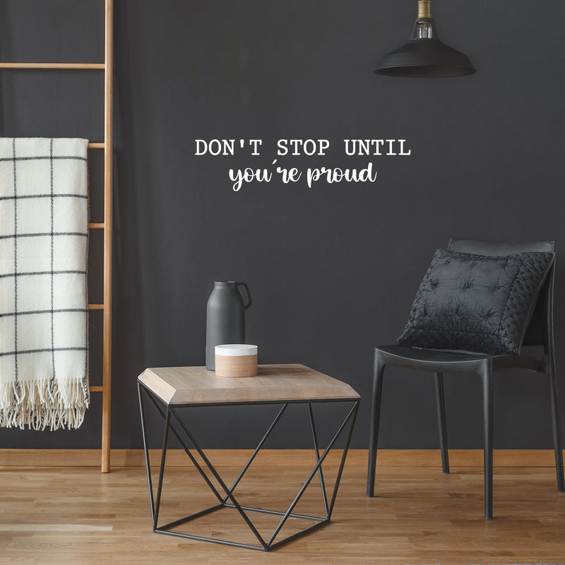 Vinyl Wall Art Decal - Don't Stop Until You're Proud - 6" x 25" - Trendy Inspiring Positive Mind Change Quote Sticker For Bedroom Living Room Playroom Office Business Gym Fitness Decor 3