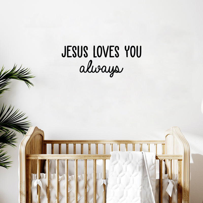 Vinyl Wall Art Decal - Jesus Loves You Always - Modern Cute Inspiring Spiritual Quote Sticker For Home Bedroom Kids Room Living Room Office Coffee Shop Religious Center Decor 2