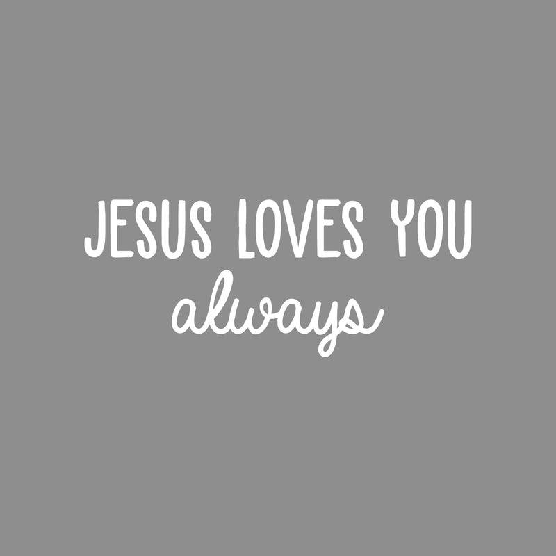Vinyl Wall Art Decal - Jesus Loves You Always - 10" x 25" - Modern Cute  Inspiring Spiritual Quote Sticker For Home Bedroom Kids Room Living Room Office Coffee Shop Religious Center Decor 1