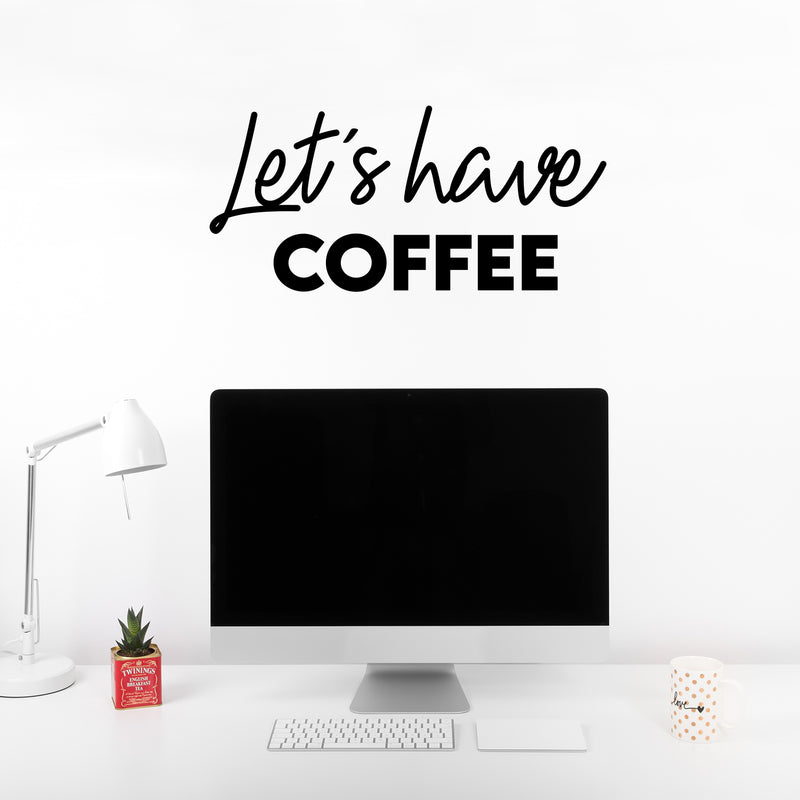 Vinyl Wall Art Decal - Let's Have Coffee - Trendy Inspiring Cute Fun Coffee Lovers Quote Sticker For Coffee Shop Restaurant Business Storefront Office kitchenette Home Kitchen Decor 2
