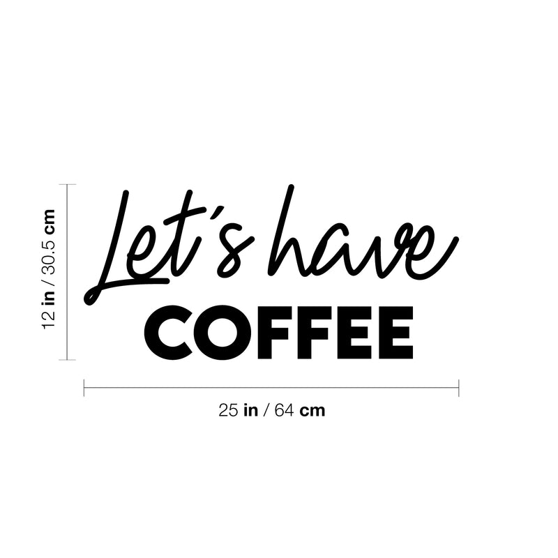Vinyl Wall Art Decal - Let's Have Coffee - Trendy Inspiring Cute Fun Coffee Lovers Quote Sticker For Coffee Shop Restaurant Business Storefront Office kitchenette Home Kitchen Decor 4