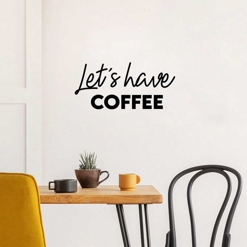 Vinyl Wall Art Decal - Let's Have Coffee - 12" x 25" - Trendy Inspiring Cute Fun Coffee Lovers Quote Sticker For Coffee Shop Restaurant Business Storefront Office kitchenette Home Kitchen Decor 3