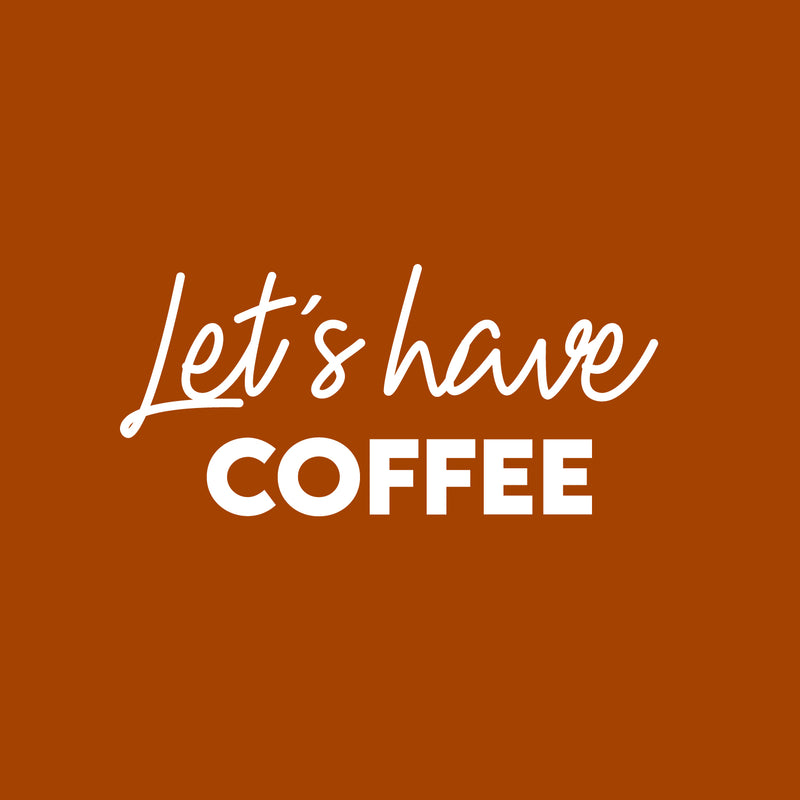 Vinyl Wall Art Decal - Let's Have Coffee - 12" x 25" - Trendy Inspiring Cute Fun Coffee Lovers Quote Sticker For Coffee Shop Restaurant Business Storefront Office kitchenette Home Kitchen Decor 1