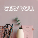 Vinyl Wall Art Decal - Stay You - 3" x 18" - Modern Inspirational Self Love Quote Sticker For Home Teen Bedroom Closet Home Office Living Room Bathroom Decor 3