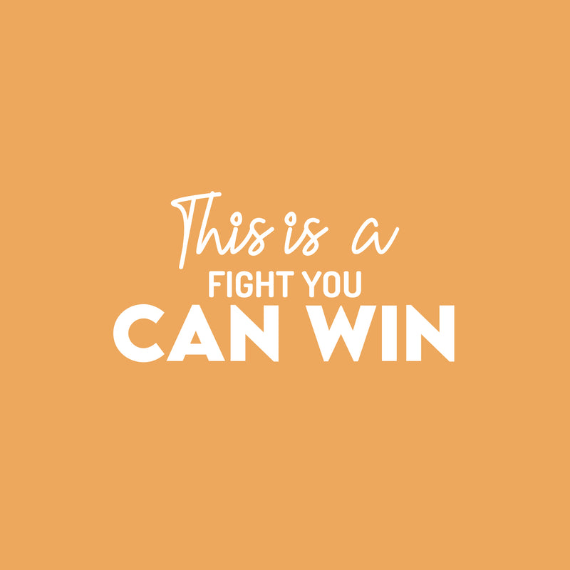 Vinyl Wall Art Decal - This Is A Fight You Can Win - 15" x 30" - Trendy Motivating Positive Healthy Lifestyle Quote Sticker For Pilates Yoga Classes Home Gym Workout Room Fitness Decor 1
