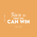 Vinyl Wall Art Decal - This Is A Fight You Can Win - 15" x 30" - Trendy Motivating Positive Healthy Lifestyle Quote Sticker For Pilates Yoga Classes Home Gym Workout Room Fitness Decor 4