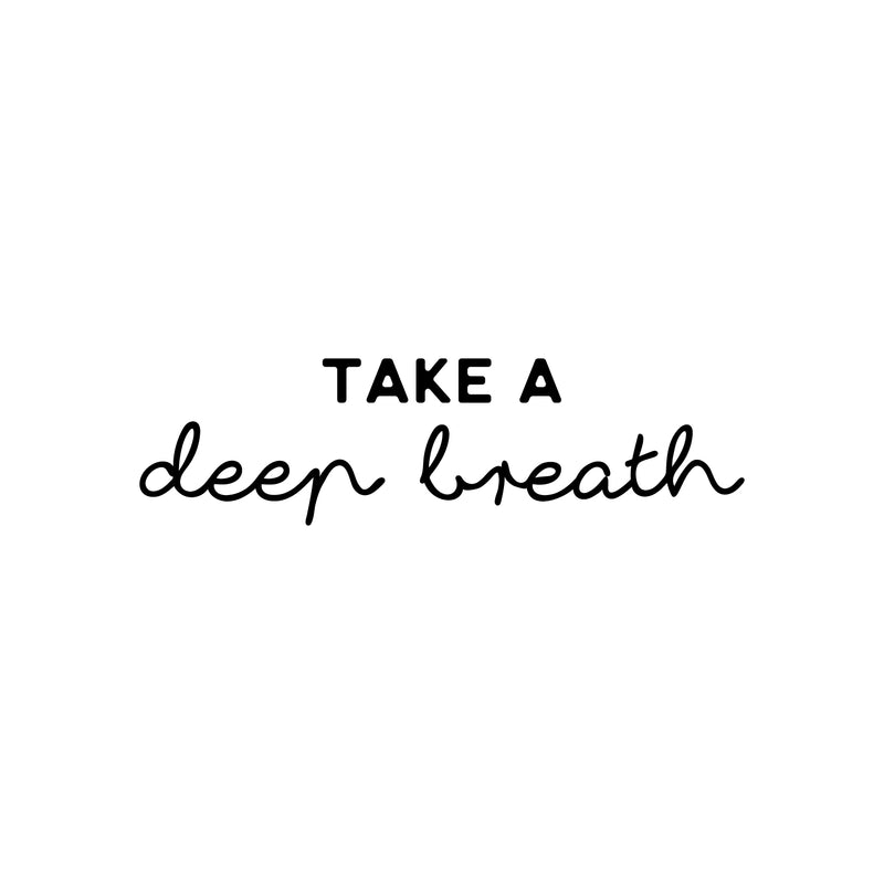 Vinyl Wall Art Decal - Take A Deep Breath - 7" x 25" - Modern Inspirational Positive Optimism Quote Sticker For Bedroom Closet Home School Work Office Living Room Decor 1