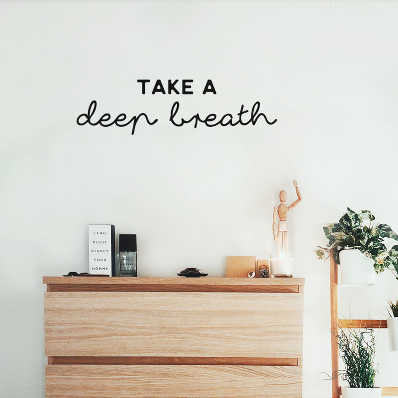 Vinyl Wall Art Decal - Take A Deep Breath - 7" x 25" - Modern Inspirational Positive Optimism Quote Sticker For Bedroom Closet Home School Work Office Living Room Decor 3