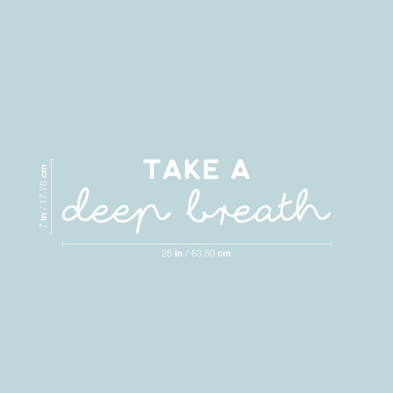 Vinyl Wall Art Decal - Take A Deep Breath - 7" x 25" - Modern Inspirational Positive Optimism Quote Sticker For Bedroom Closet Home School Work Office Living Room Decor 4