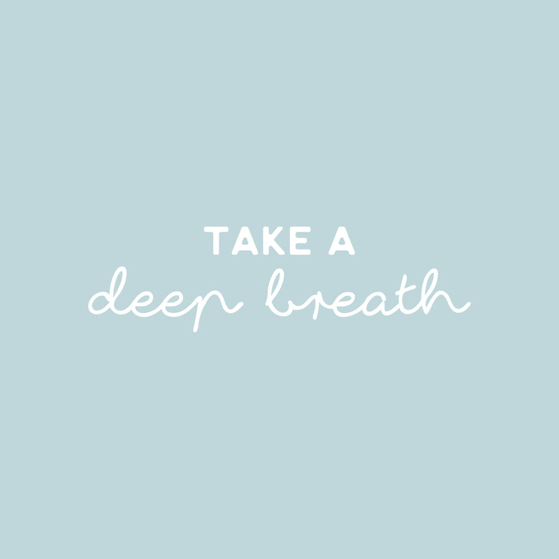 Vinyl Wall Art Decal - Take A Deep Breath - 7" x 25" - Modern Inspirational Positive Optimism Quote Sticker For Bedroom Closet Home School Work Office Living Room Decor 1