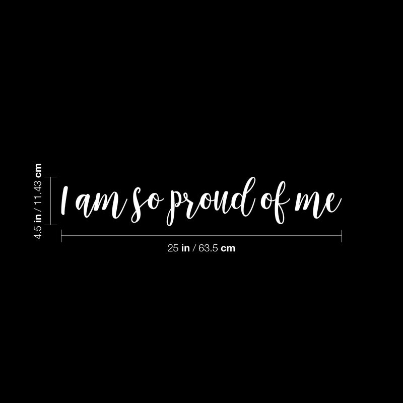Vinyl Wall Art Decal - I Am So Proud Of Me - 4.5" x 25" - Modern Motivational Self Esteem Quote Sticker For Home Bedroom Living Room Office Classroom Coffee Shop Decor 4