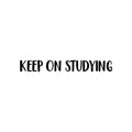 Vinyl Wall Art Decal - Keep On Studying - 2. Trendy Positive Inspiring Good Vibes Quote Sticker For Home Office Kids Room Playroom Classroom School Coffee Shop Library Decor 1