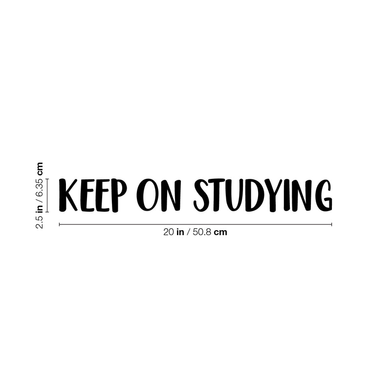Vinyl Wall Art Decal - Keep On Studying - 2.5" x 20" - Trendy Positive Inspiring Good Vibes Quote Sticker For Home Office Kids Room Playroom Classroom School Coffee Shop Library Decor 4