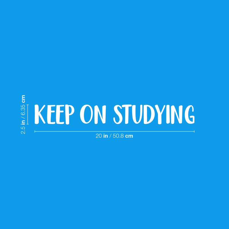 Vinyl Wall Art Decal - Keep On Studying - 2.5" x 20" - Trendy Positive Inspiring Good Vibes Quote Sticker For Home Office Kids Room Playroom Classroom School Coffee Shop Library Decor 4