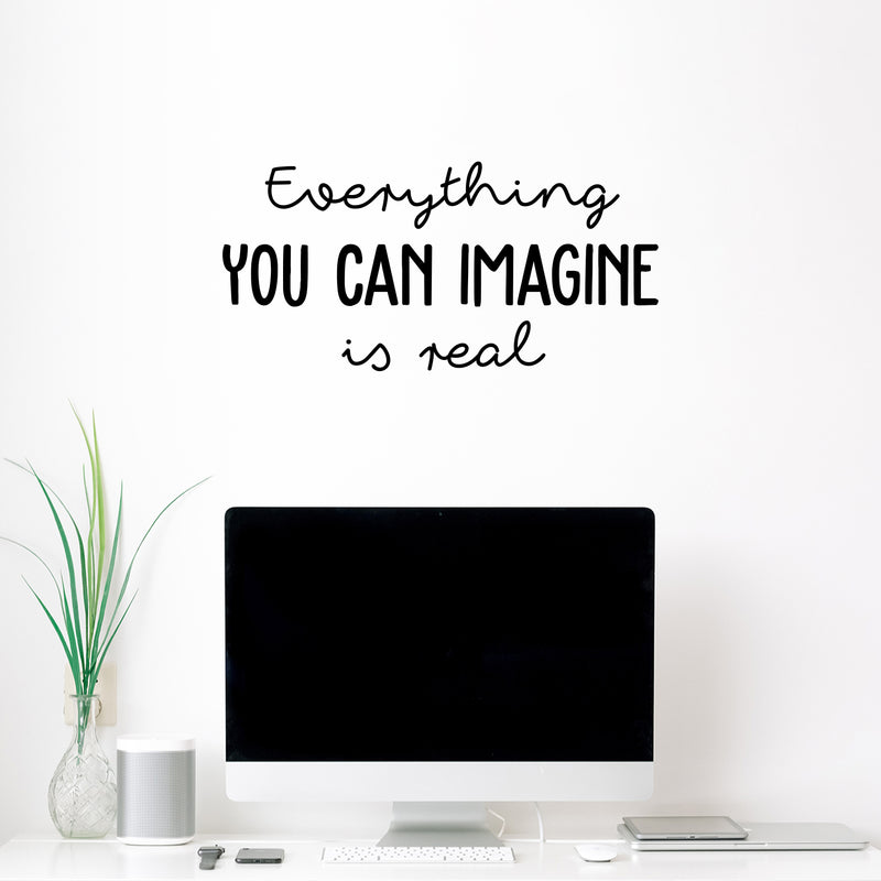 Vinyl Wall Art Decal - Everything You Can Imagine Is Real - Modern Inspirational Optimism Quote Sticker For Home Office Bedroom Closet Living Room School Classroom Decor 2