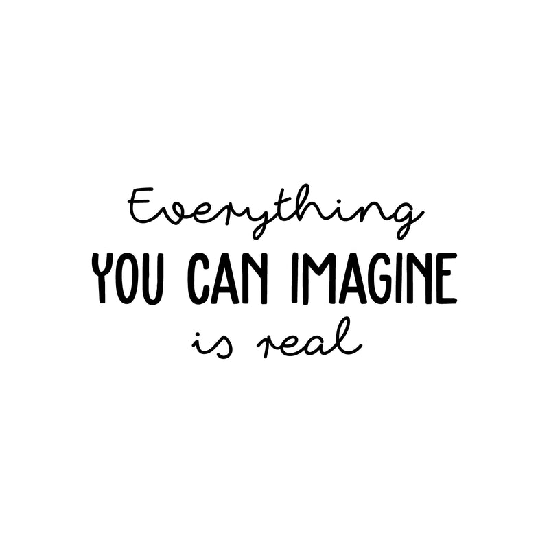 Vinyl Wall Art Decal - Everything You Can Imagine Is Real - Modern Inspirational Optimism Quote Sticker For Home Office Bedroom Closet Living Room School Classroom Decor 1