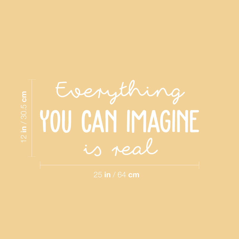 Vinyl Wall Art Decal - Everything You Can Imagine Is Real - 12" x 25" -  Modern Inspirational Optimism Quote Sticker For Home Office Bedroom Closet Living Room School Classroom Decor 4