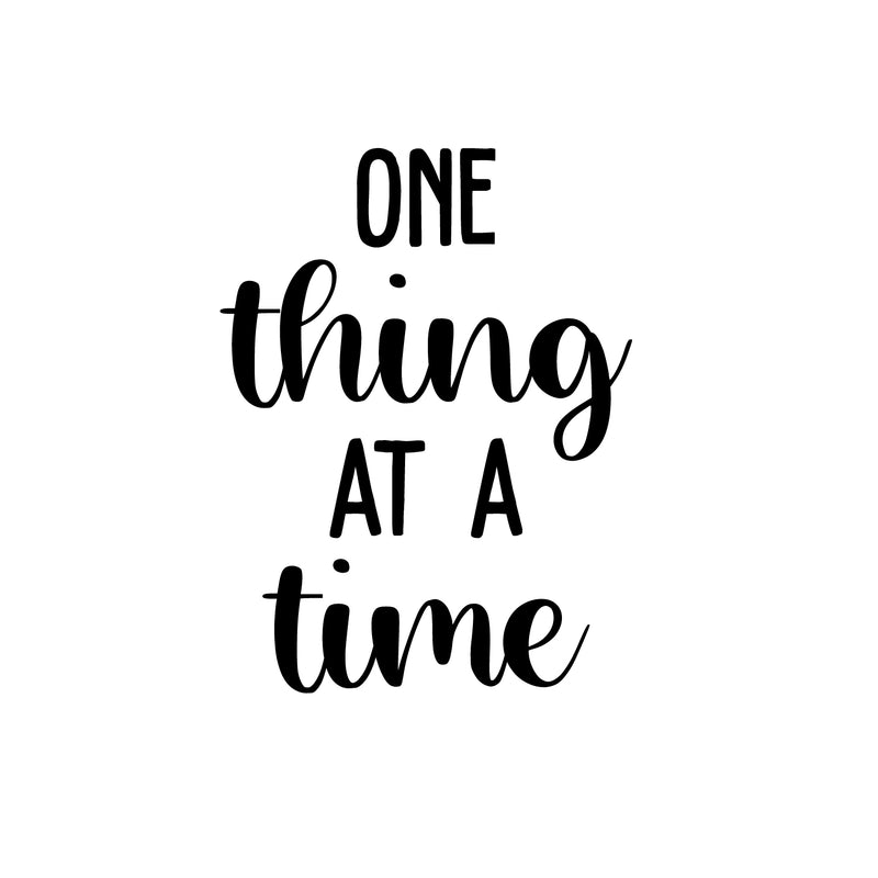 Vinyl Wall Art Decal - One Thing At A Time - 22" x 16.5" - Trendy Cute Inspiring Optimistic Vibes Quote Sticker For Home Office Kids Room Playroom Classroom School Coffee Shop Library Decor 1