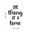 Vinyl Wall Art Decal - One Thing At A Time - - Trendy Cute Inspiring Optimistic Vibes Quote Sticker For Home Office Kids Room Playroom Classroom School Coffee Shop Library Decor 4