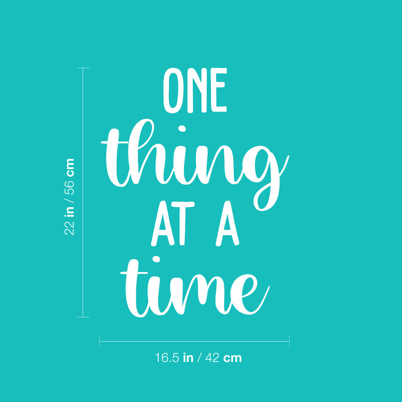 Vinyl Wall Art Decal - One Thing At A Time - 22" x 16.5" - Trendy Cute Inspiring Optimistic Vibes Quote Sticker For Home Office Kids Room Playroom Classroom School Coffee Shop Library Decor 4