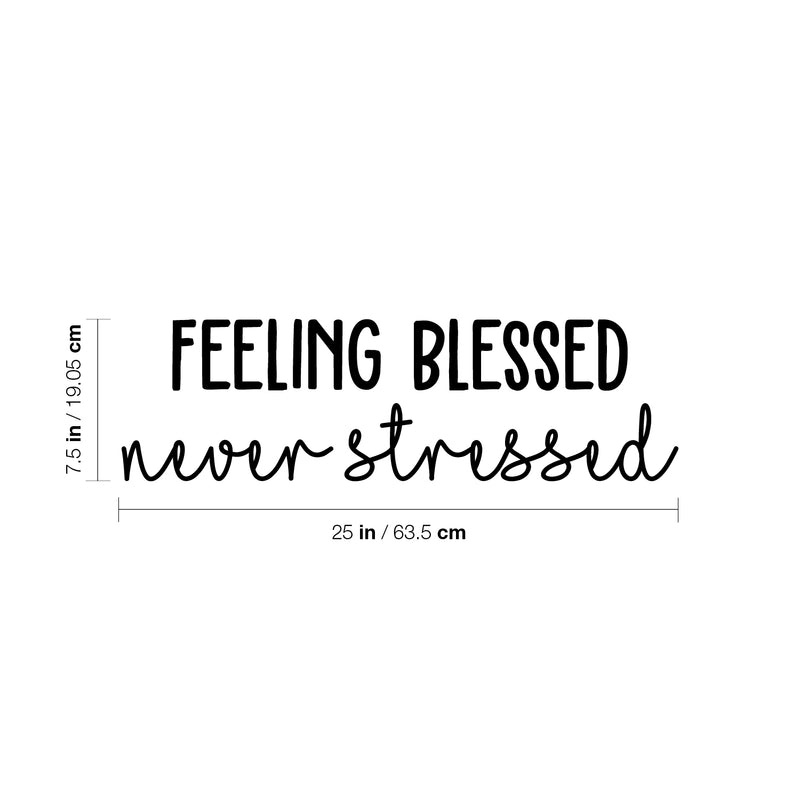 Vinyl Wall Art Decal - Feeling Blessed Never Stressed - 7.5" x 25" - Trendy Cool Inspiring Fun Positive Vibes Quote Sticker For Home Living Room Office Business Coffee Shop School Classroom Decor 4
