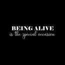 Vinyl Wall Art Decal - Being Alive Is The Special Occasion - 7" x 25" - Modern Inspirational Self Love Quote Sticker For Home Teen Bedroom Closet Home Office Living Room Bathroom Decor 1