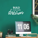 Vinyl Wall Art Decal - Build Your Own Dream - 13" x 25" - Modern Motivational Goals Quote Sticker For Home Bedroom Work Office Living Room Classroom Decor 3
