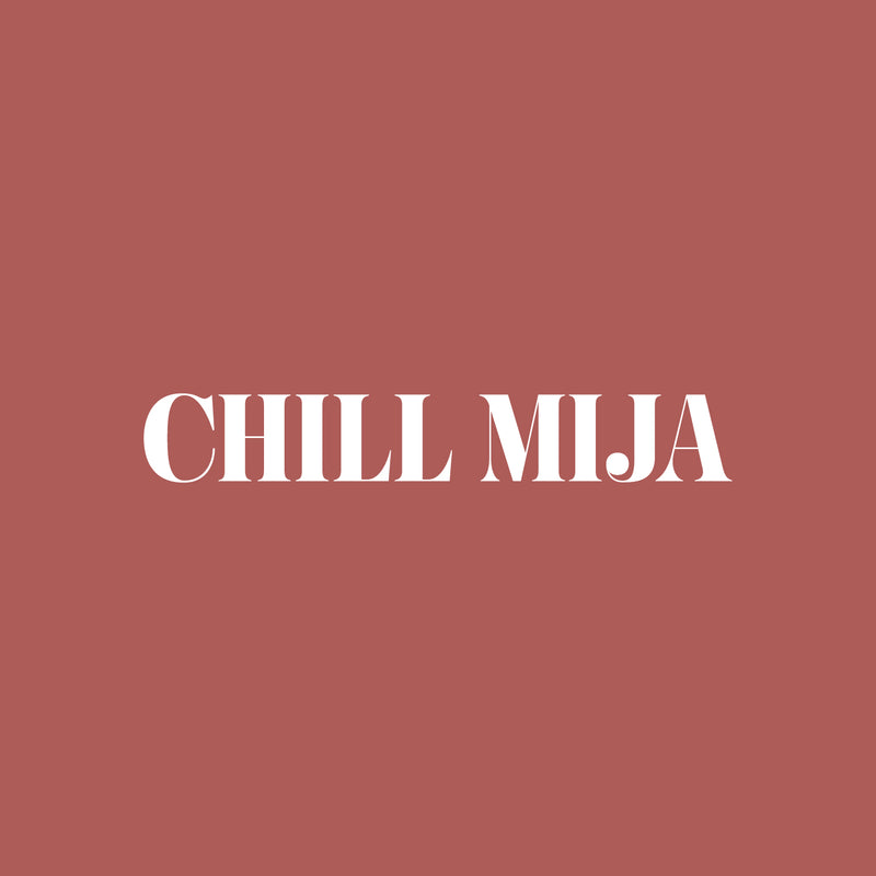 Vinyl Wall Art Decal - Chill Mija - 3" x 20" - Trendy Cute Inspiring Fun Positive Spanish Feminine Quote Sticker For Bedroom Office Boutique Beauty Salon Coffee Shop Mexican Phrase Decor 1