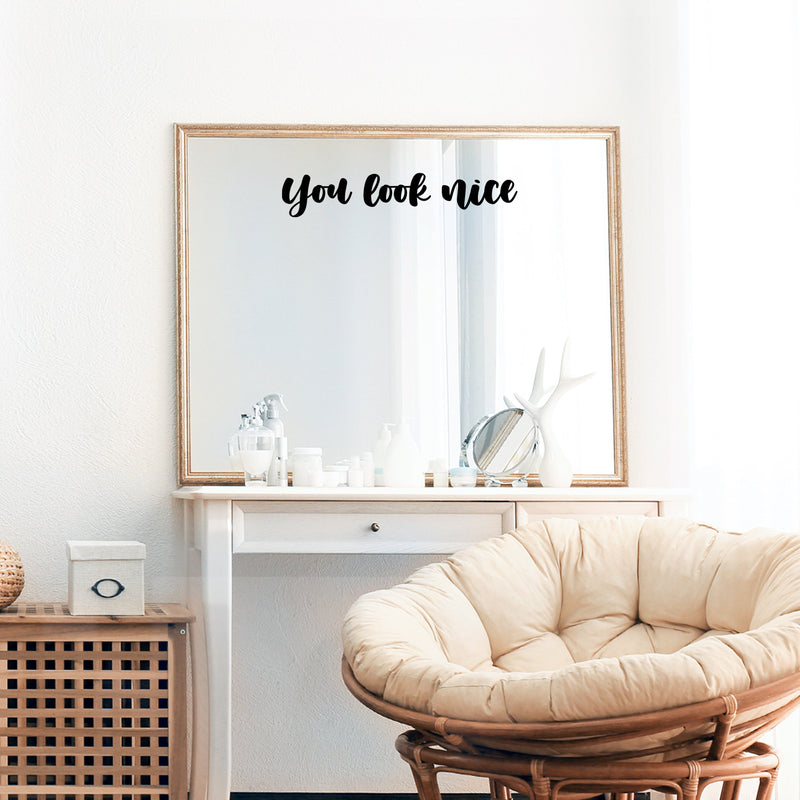 Vinyl Wall Art Decal - You Look Nice - 3. Trendy Inspiring Cute Positive Lovely Quote Sticker For Bedroom Closet Bathroom Make Up Mirror Boutique Beauty Saloon Spa Selfcare Decor 3