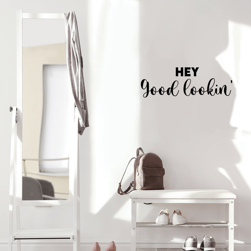 Vinyl Wall Art Decal - Hey Good Lookin - 8. Trendy Inspiring Cute Positive Lovely Quote Sticker For Bedroom Closet Bathroom Make Up Mirror Boutique Beauty Saloon Spa Decor 3
