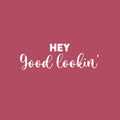 Vinyl Wall Art Decal - Hey Good Lookin - 8.5" x 25" - Trendy Inspiring Cute Positive Lovely Quote Sticker For Bedroom Closet Bathroom Make Up Mirror Boutique Beauty Saloon Spa Decor 1