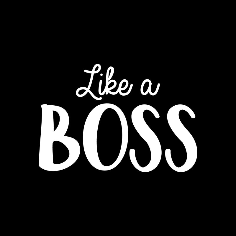 Vinyl Wall Art Decal - Like A Boss - 15" x 22" - Trendy Motivational Entrepreneur Quote Sticker For Home Bedroom Work Office Classroom Coffee Shop Decor 1