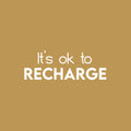 Vinyl Wall Art Decal - It's Ok To Recharge - 9" x 25" - Modern Inspirational Positive Optimism Quote Sticker For Home School Office Bedroom Living Room Coffee Shop Decor 1
