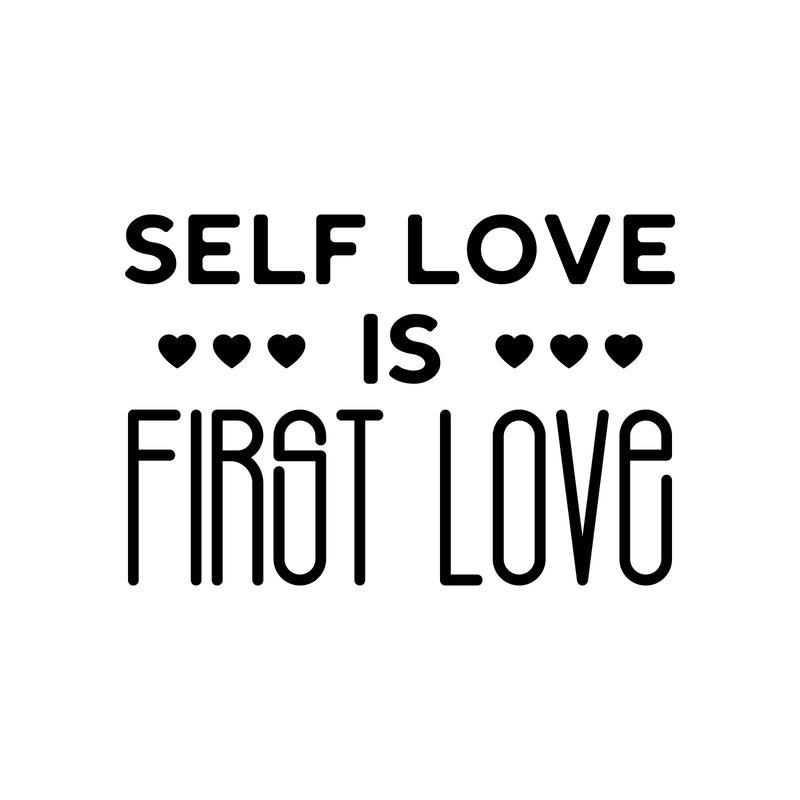 Vinyl Wall Art Decal - Self Love Is First Love - Modern Cute Inspirational Positive Self Esteem Quote Sticker For Bedroom Closet Home Office Living Room Bathroom Decor 1