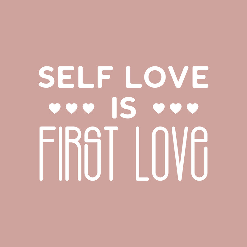 Vinyl Wall Art Decal - Self Love Is First Love - 17" x 25" - Modern Inspirational Positive Self Esteem Quote Sticker For Bedroom Closet Home Office Living Room Bathroom Decor 1