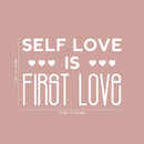 Vinyl Wall Art Decal - Self Love Is First Love - 17" x 25" - Modern Inspirational Positive Self Esteem Quote Sticker For Bedroom Closet Home Office Living Room Bathroom Decor 4