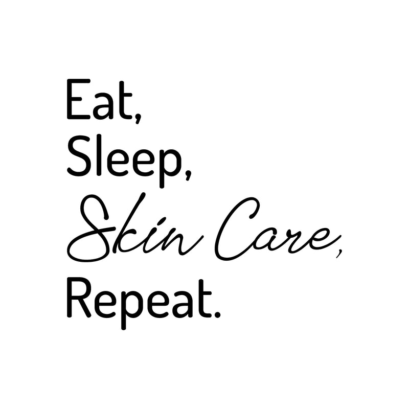 Vinyl Wall Art Decal - Eat Sleep Skin Care Repeat - - Trendy Motivational Skin Care Quote Sticker For Home Bedroom Closet Bathroom Mirror Boutique Beauty Salon Decor 1