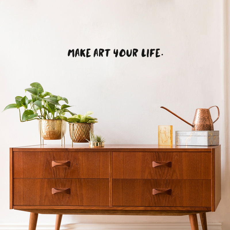 Vinyl Wall Art Decal - Make Art Your Life - 2" x 25" - Trendy Motivational Quote Sticker For Artist Home Bedroom Closet Living Room Classroom Work Office Makeup Room Decor 2