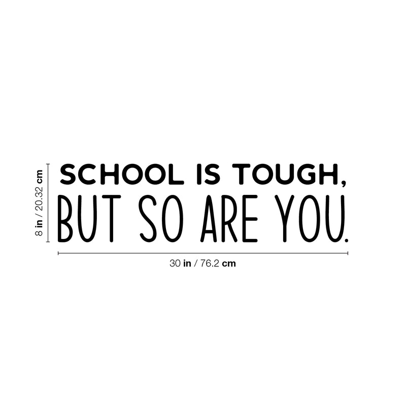 Vinyl Wall Art Decal - School Is Tough; But So You Are - 8" x 30" - Trendy Cute Positive Inspiring Good Vibes Quote Sticker For Home Kids Room Playroom Classroom School Library Decor 4