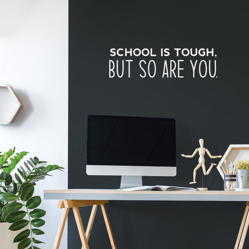 Vinyl Wall Art Decal - School Is Tough; But So You Are - Trendy Cute Positive Inspiring Good Vibes Quote Sticker For Home Kids Room Playroom Classroom School Library Decor 5