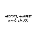 Vinyl Wall Art Decal - Meditate; Manifest And Chill - 7" x 30" - Trendy Motivating Cute Fun Positive Lifestyle Quote Sticker For Pilates Yoga Classes Home Gym Workout Room Fitness Decor 1