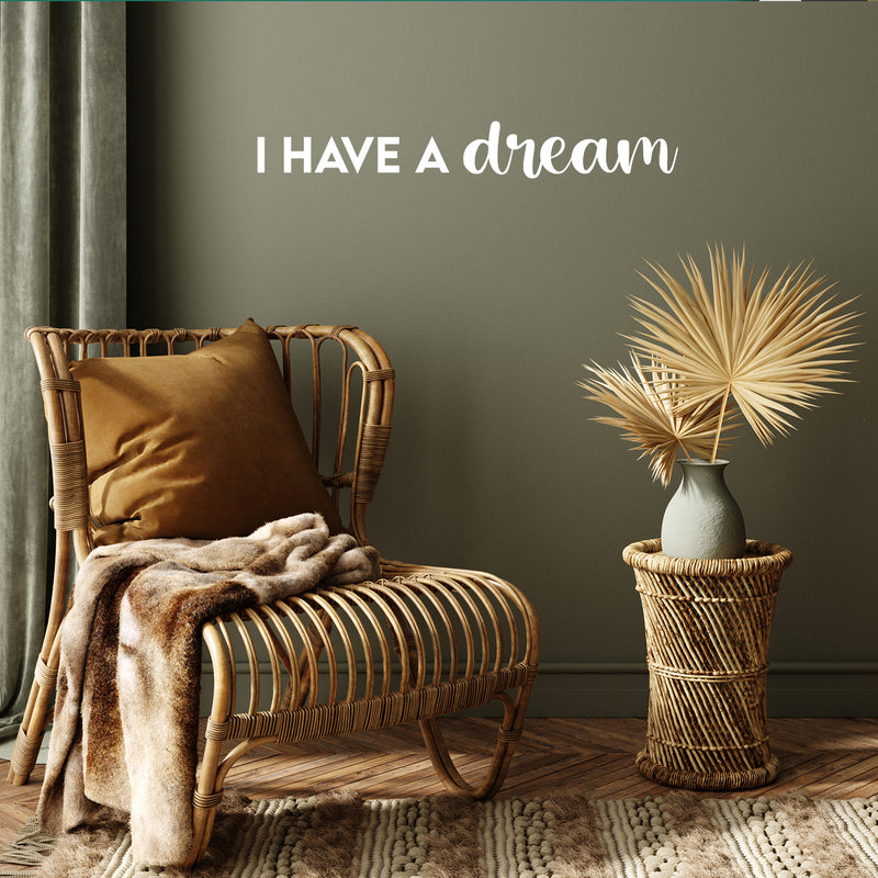 Vinyl Wall Art Decal - I Have A Dream - 4" x 30" - Trendy Inspirational Cute Positive Quote Sticker For Home Bedroom Closet Living Room Office Business School Classroom Coffee Shop Decor 3