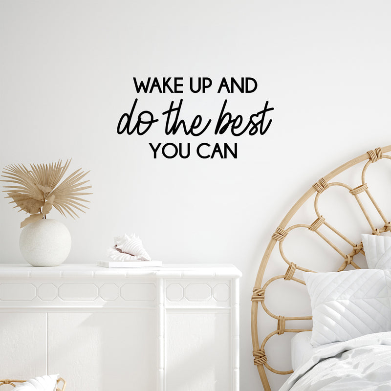 Vinyl Wall Art Decal - Wake Up And Do The Best You Can - Modern Inspirational Positive Optimism Quote Sticker For Home School Office Bedroom Living Room Coffee Shop Decor 2