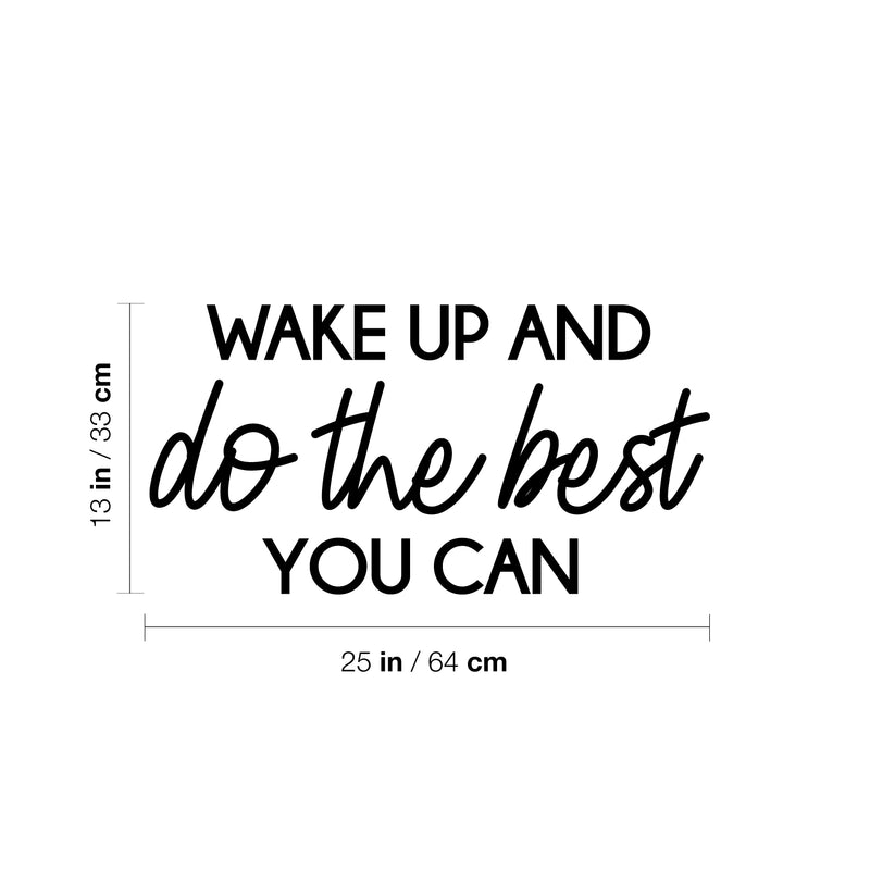 Vinyl Wall Art Decal - Wake Up And Do The Best You Can - Modern Inspirational Positive Optimism Quote Sticker For Home School Office Bedroom Living Room Coffee Shop Decor 4