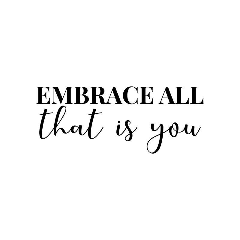 Vinyl Wall Art Decal - Embrace All That Is You - Trendy Inspiring Cute Positive Lovely Quote Sticker For Bedroom Closet Make Up Mirror Boutique Beauty Saloon Spa Selflove Decor 1