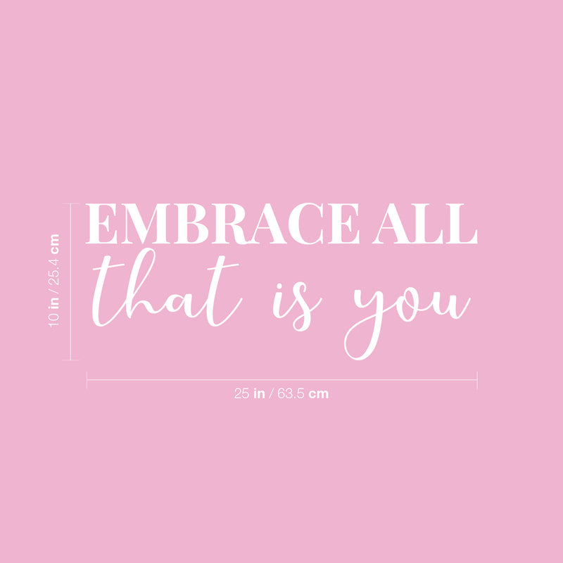 Vinyl Wall Art Decal - Embrace All That Is You - 10" x 25" - Trendy Inspiring Cute Positive Lovely Quote Sticker For Bedroom Closet Make Up Mirror Boutique Beauty Saloon Spa Selflove Decor 4