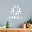 Vinyl Wall Art Decal - Every Child Is Born A Genius  - 18" x 16.5" - Trendy Inspiring Positive Quote Sticker For Home Bedroom Kids Room Playroom Nursery Baby Room Daycare Classroom Decor 2